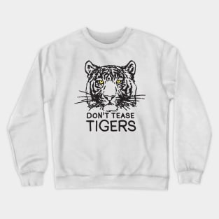 Don't Tease Tigers Crewneck Sweatshirt